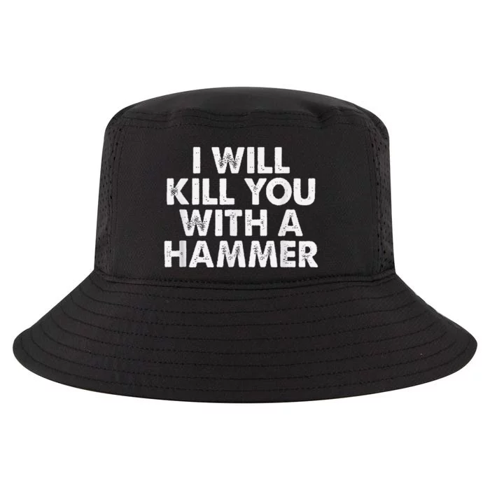 I Will Kill You With A Hammer Funny Saying Cool Comfort Performance Bucket Hat