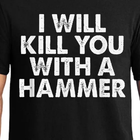 I Will Kill You With A Hammer Funny Saying Pajama Set