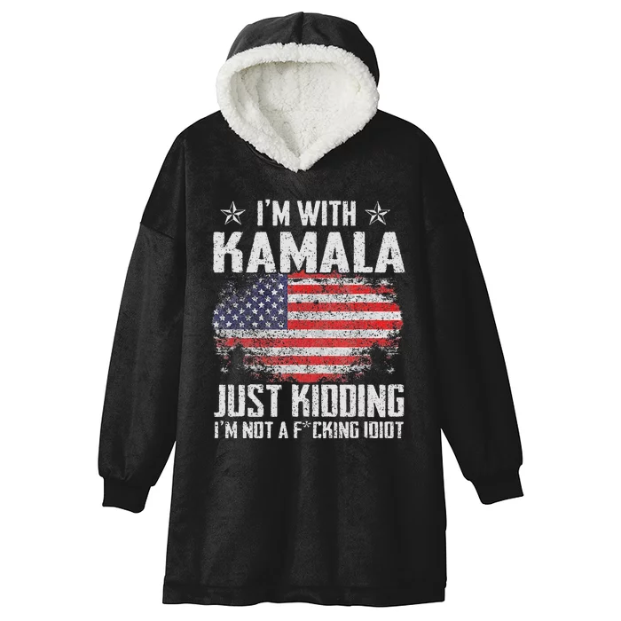 IM With Kamala Just Kidding Not Idiot Us Flag Hooded Wearable Blanket