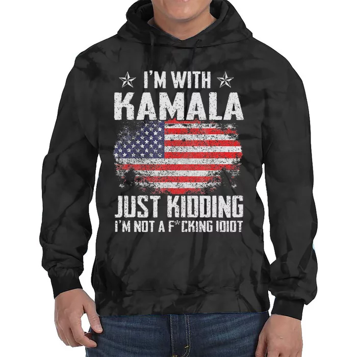 IM With Kamala Just Kidding Not Idiot Us Flag Tie Dye Hoodie