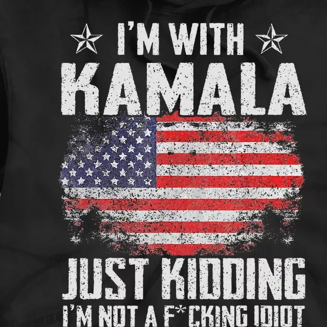 IM With Kamala Just Kidding Not Idiot Us Flag Tie Dye Hoodie