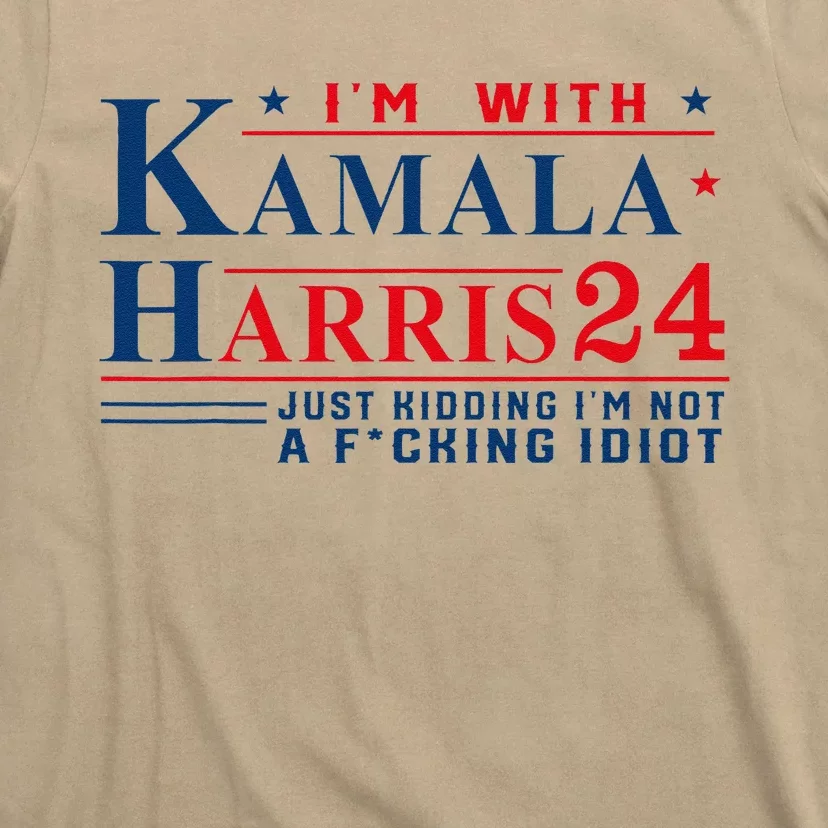 I’M With Kamala Harris 24 Just Kidding I’M Not A Fking T-Shirt