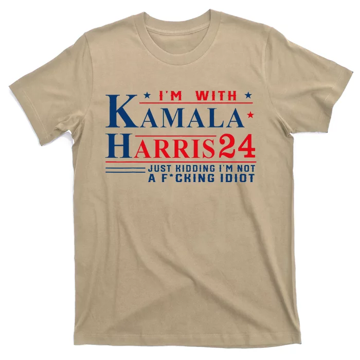 I’M With Kamala Harris 24 Just Kidding I’M Not A Fking T-Shirt