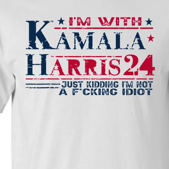 IM With Kamala Just Kidding Not Idiot Retro Election 2024 Tall T-Shirt