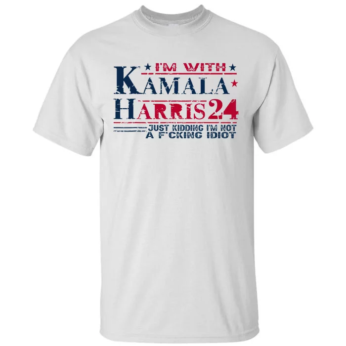 IM With Kamala Just Kidding Not Idiot Retro Election 2024 Tall T-Shirt