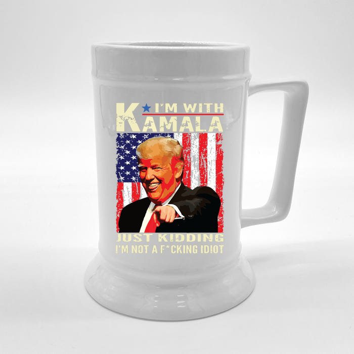 IM With Kamala Just Kidding IM Not A Fucking Idiot Front & Back Beer Stein