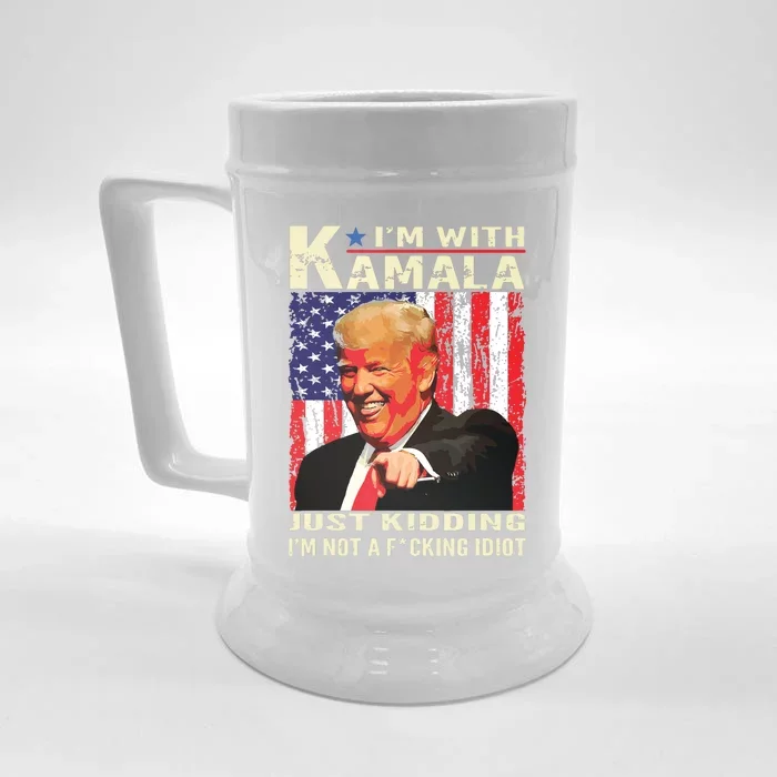 IM With Kamala Just Kidding IM Not A Fucking Idiot Front & Back Beer Stein