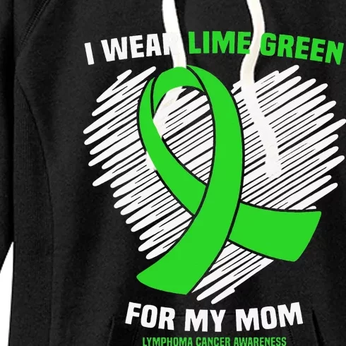 I Wear Lime Green For My Mom Lymphoma Cancer Awareness Women's Fleece Hoodie