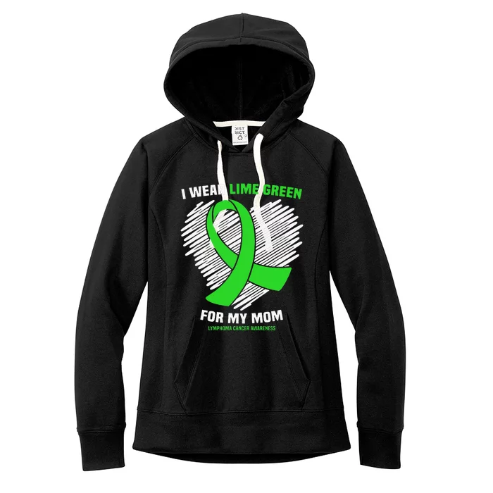 I Wear Lime Green For My Mom Lymphoma Cancer Awareness Women's Fleece Hoodie