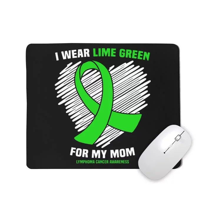 I Wear Lime Green For My Mom Lymphoma Cancer Awareness Mousepad