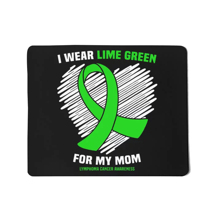 I Wear Lime Green For My Mom Lymphoma Cancer Awareness Mousepad