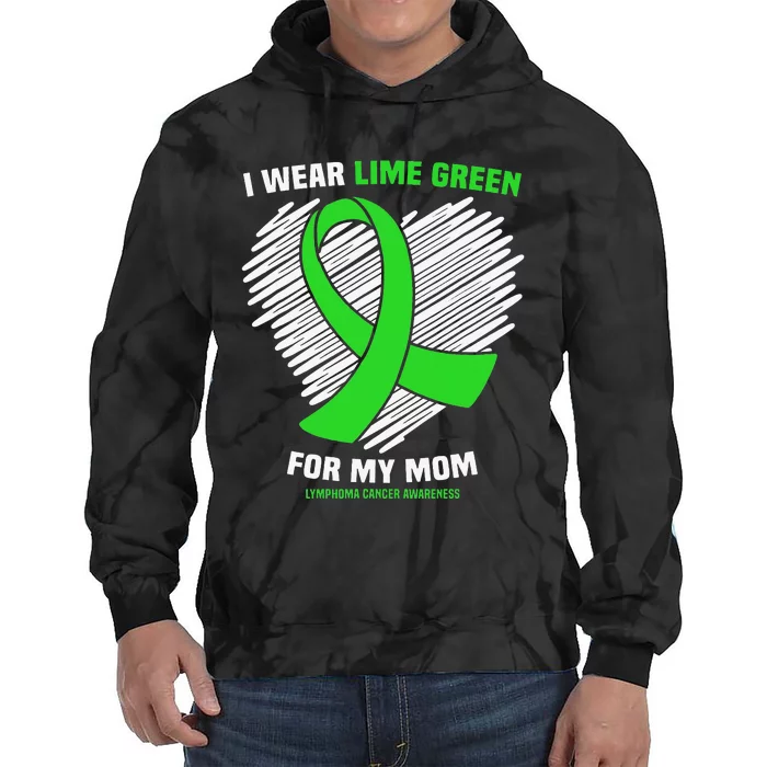 I Wear Lime Green For My Mom Lymphoma Cancer Awareness Tie Dye Hoodie