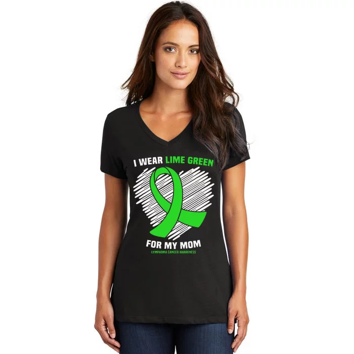 I Wear Lime Green For My Mom Lymphoma Cancer Awareness Women's V-Neck T-Shirt