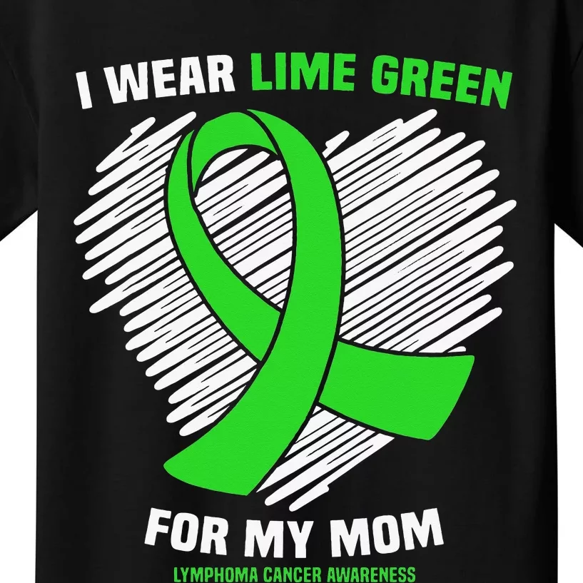 I Wear Lime Green For My Mom Lymphoma Cancer Awareness Kids T-Shirt