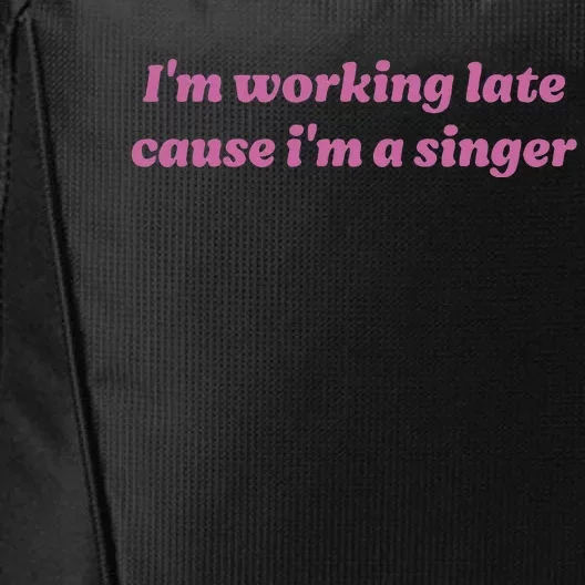 IM Working Late Cause IM A Singer Funny City Backpack