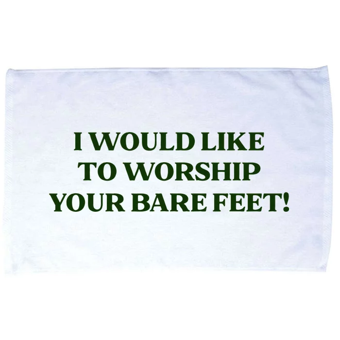 I Would Like To Worship Your Bare Feet Microfiber Hand Towel