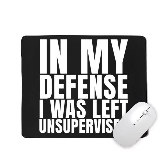 I Was Left Unsupervised White And Black Text Mousepad