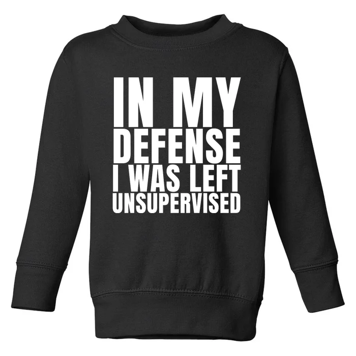 I Was Left Unsupervised White And Black Text Toddler Sweatshirt