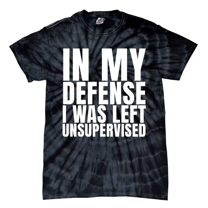 I Was Left Unsupervised White And Black Text Tie-Dye T-Shirt