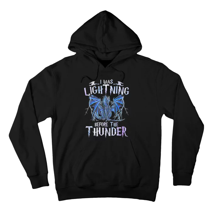 I Was Lightnings Before The Thunder Dragons Funny Dragon Lovers Gifts Hoodie