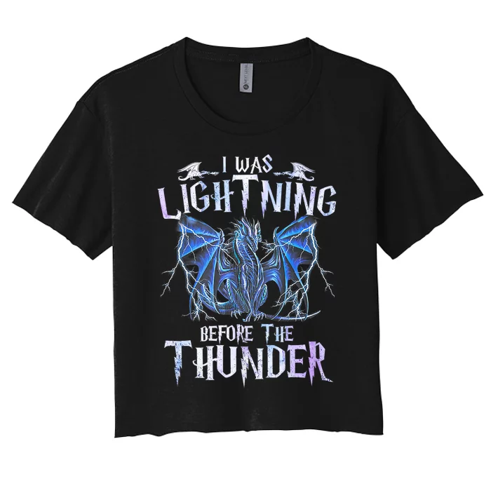 I Was Lightnings Before The Thunder Dragons Funny Dragon Lovers Gifts Women's Crop Top Tee