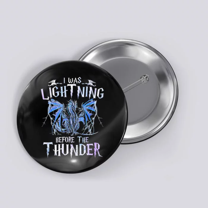 I Was Lightnings Before The Thunder Dragons Button