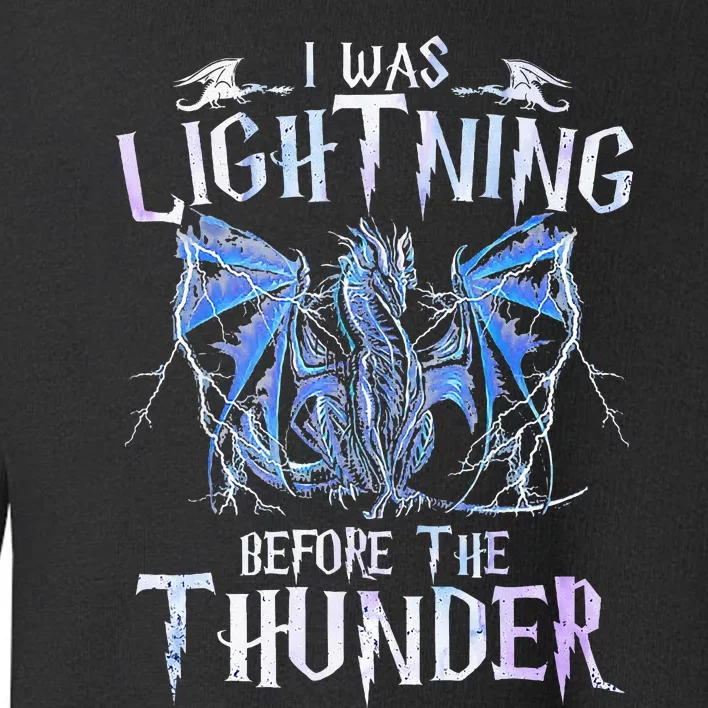 I Was Lightnings Before The Thunder Dragons Toddler Sweatshirt