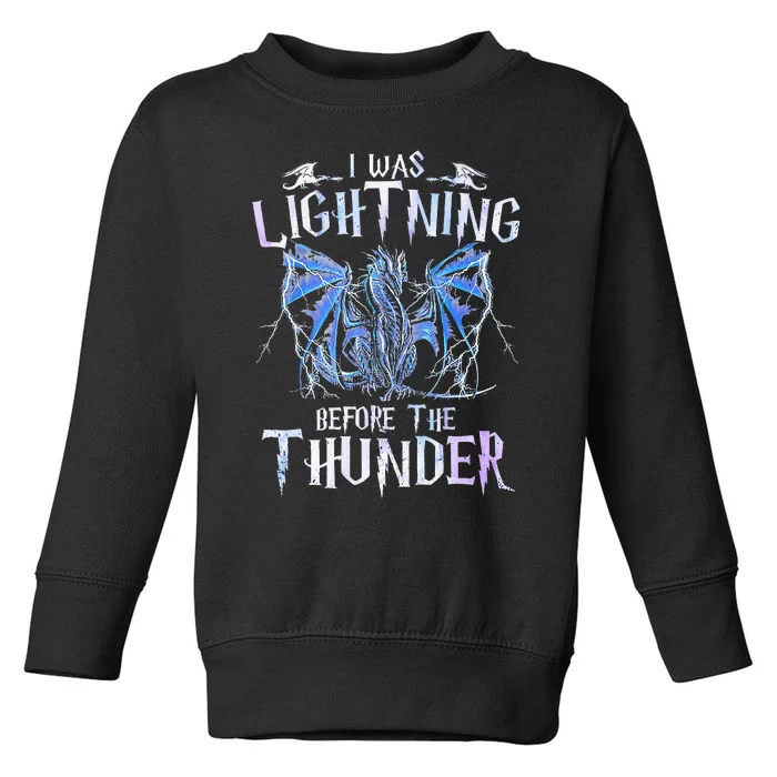 I Was Lightnings Before The Thunder Dragons Toddler Sweatshirt