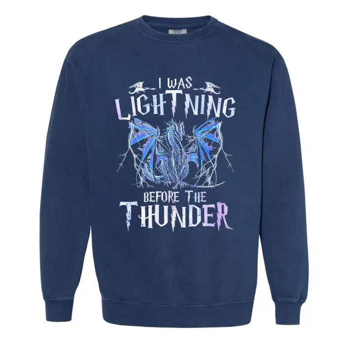 I Was Lightnings Before The Thunder Dragons Garment-Dyed Sweatshirt