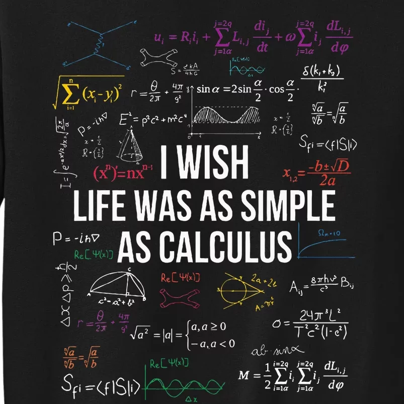 I Wish Life Was As Simple As Calculus Funny Math Lover Gift Tall Sweatshirt