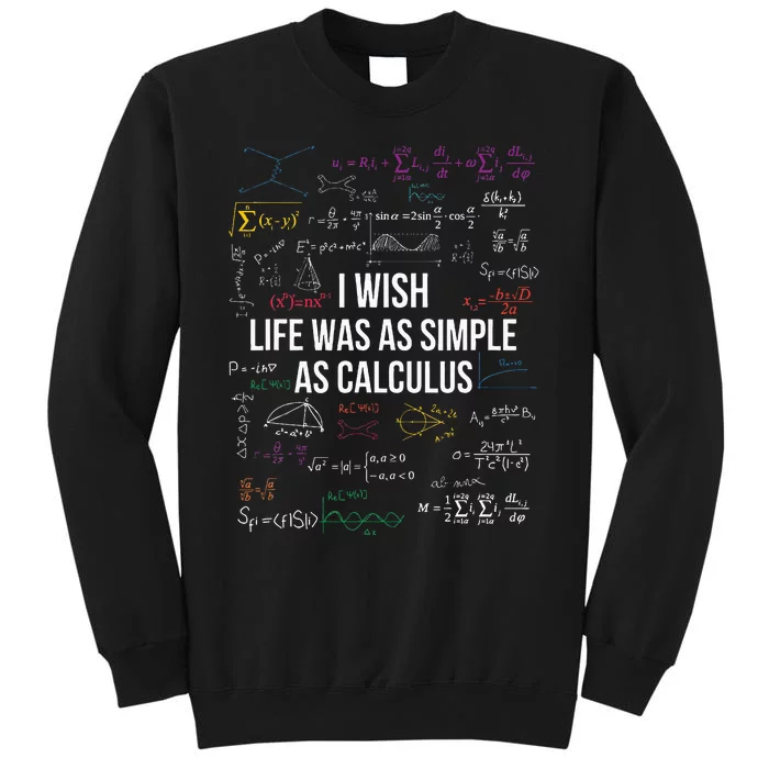 I Wish Life Was As Simple As Calculus Funny Math Lover Gift Tall Sweatshirt