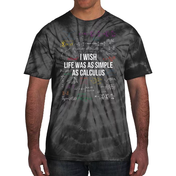 I Wish Life Was As Simple As Calculus Funny Math Lover Gift Tie-Dye T-Shirt