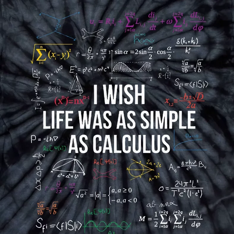 I Wish Life Was As Simple As Calculus Funny Math Lover Gift Tie-Dye T-Shirt