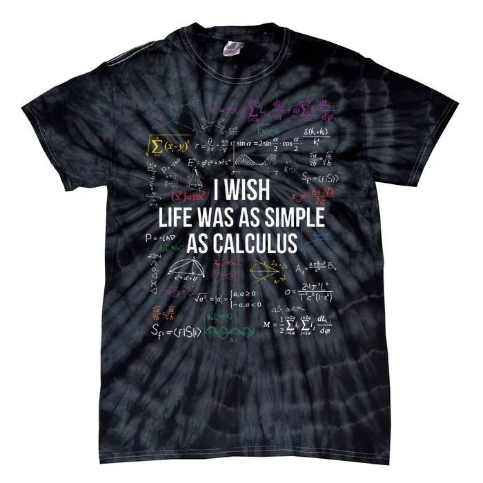 I Wish Life Was As Simple As Calculus Funny Math Lover Gift Tie-Dye T-Shirt