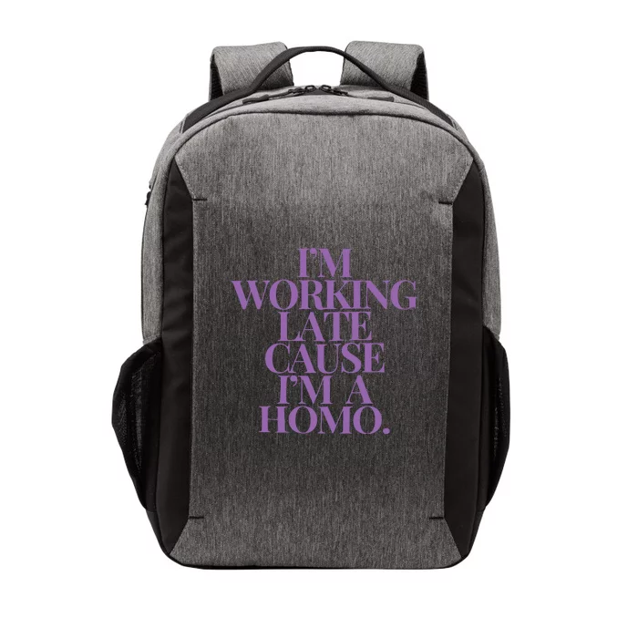 IM Working Late Cause IM A Homo Vector Backpack