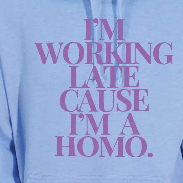 IM Working Late Cause IM A Homo Unisex Surf Hoodie