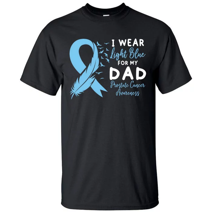 I Wear Light Blue For My Dad Prostate Cancer Support Tall T-Shirt