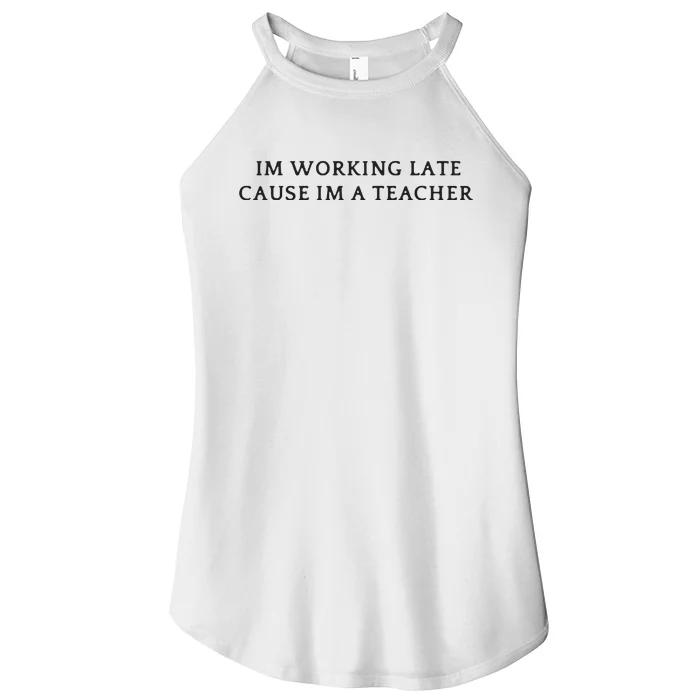 Im Working Late Cause Im A Teacher Women’s Perfect Tri Rocker Tank