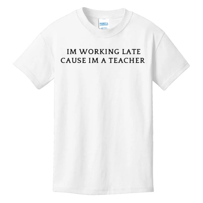 Im Working Late Cause Im A Teacher Kids T-Shirt