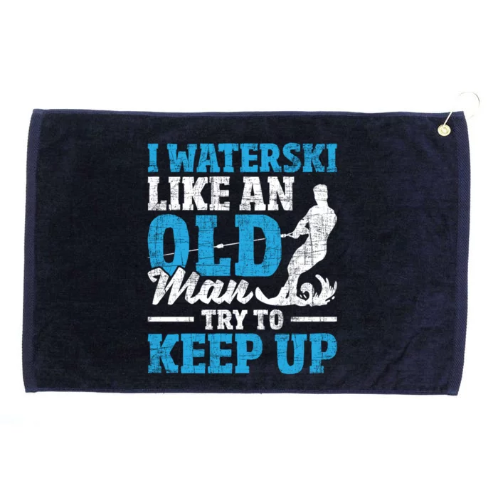 I Waterski Like An Old Grandpa Waterskier Waterskiing Gift Grommeted Golf Towel