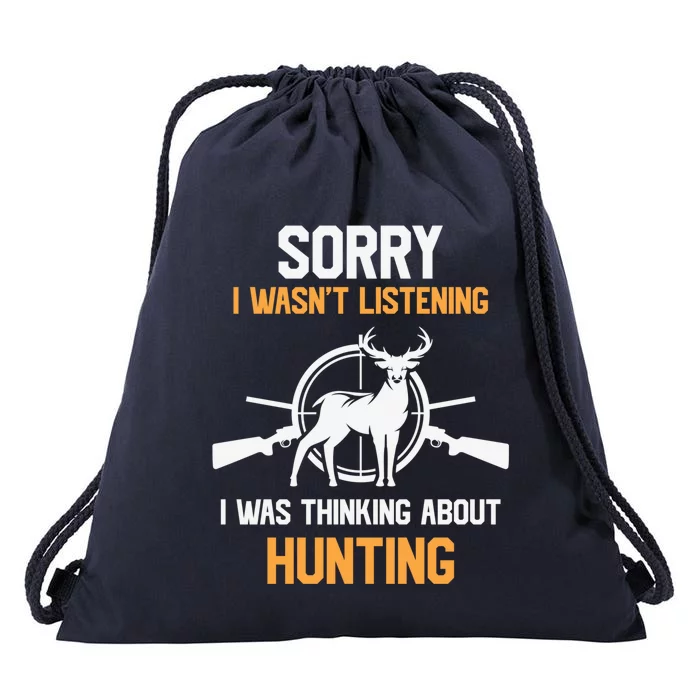 I Wasnt Listening I Was Thinking About Hunting Gift Drawstring Bag