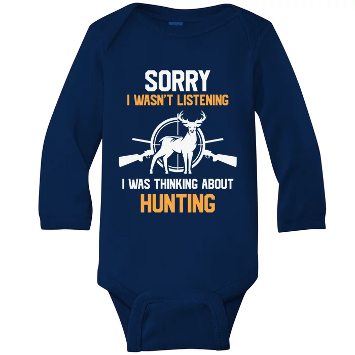 I Wasnt Listening I Was Thinking About Hunting Gift Baby Long Sleeve Bodysuit