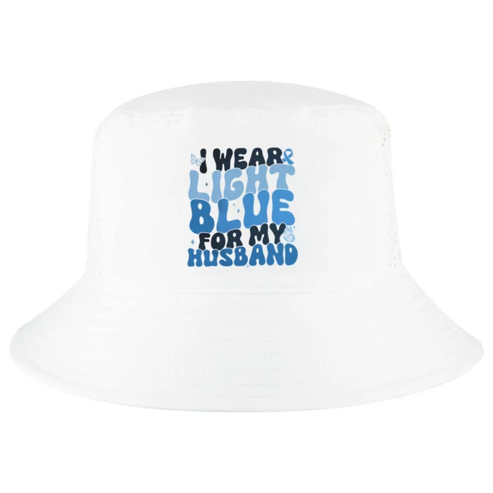 I Wear Light Blue For My Husband Prostate Cancer Cool Comfort Performance Bucket Hat