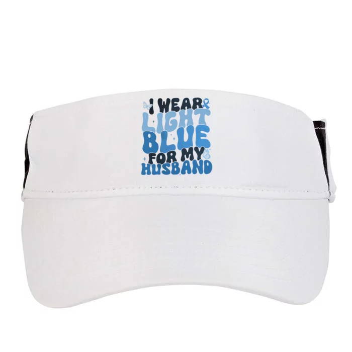 I Wear Light Blue For My Husband Prostate Cancer Adult Drive Performance Visor