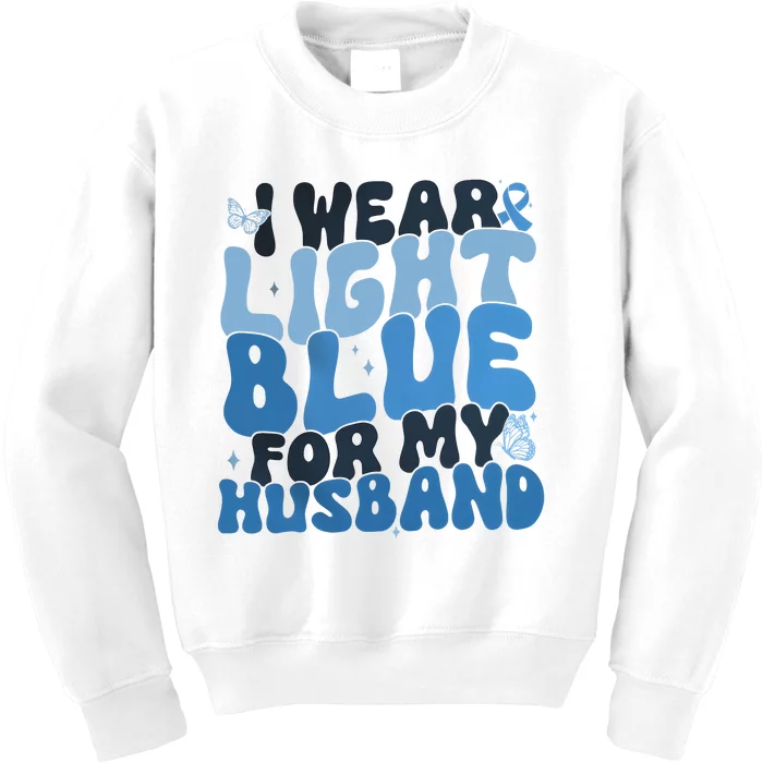 I Wear Light Blue For My Husband Prostate Cancer Kids Sweatshirt