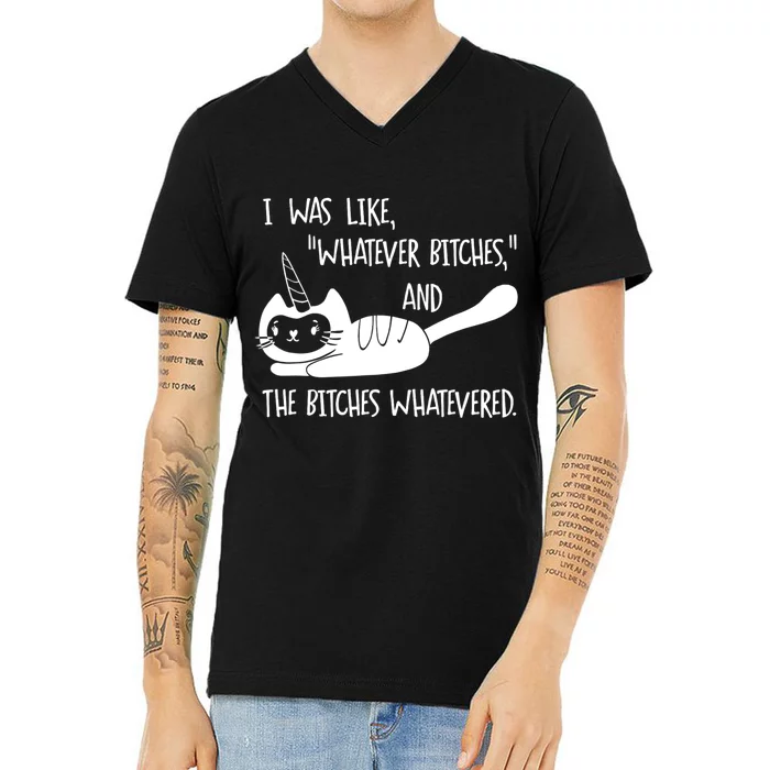 I Was Like Whatever Bitches Whatevered Cat Unicorn V-Neck T-Shirt