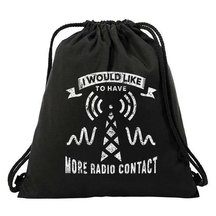 I Would Like To Have More Radio Contact Funny Ham Radio Drawstring Bag