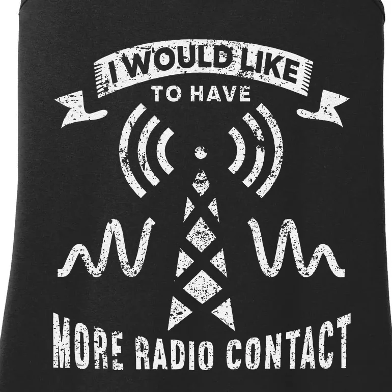 I Would Like To Have More Radio Contact Funny Ham Radio Ladies Essential Tank