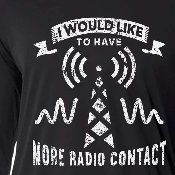 I Would Like To Have More Radio Contact Funny Ham Radio Cooling Performance Long Sleeve Crew