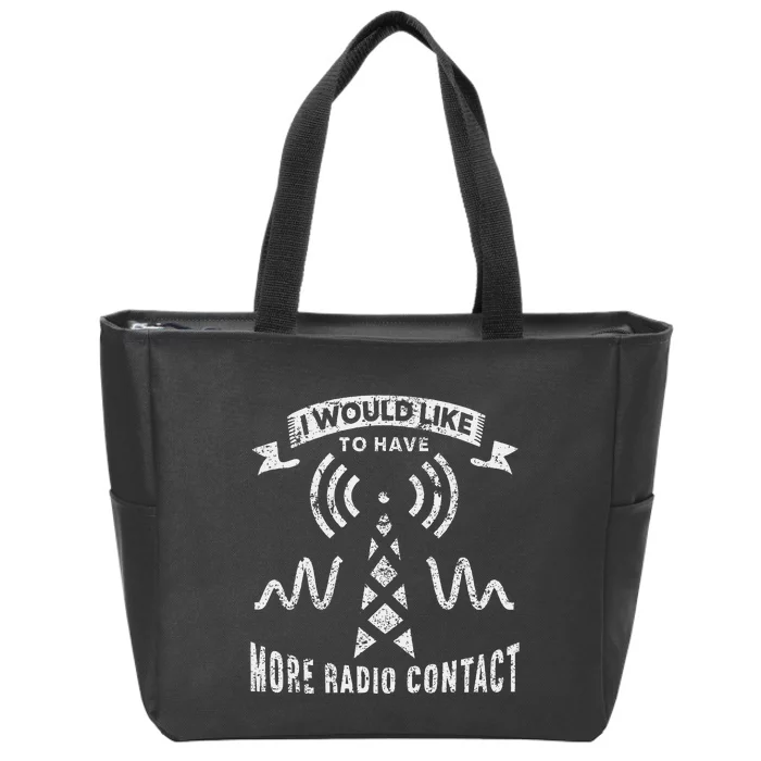 I Would Like To Have More Radio Contact Funny Ham Radio Zip Tote Bag